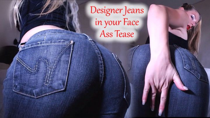 Designer Jeans in your Face Ass Tease