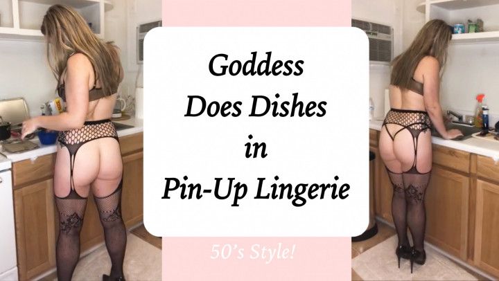 Goddess Does Dishes in Pinup Lingerie