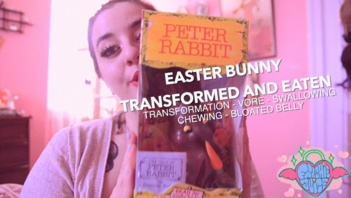 Easter Bunny Transformed + Eaten