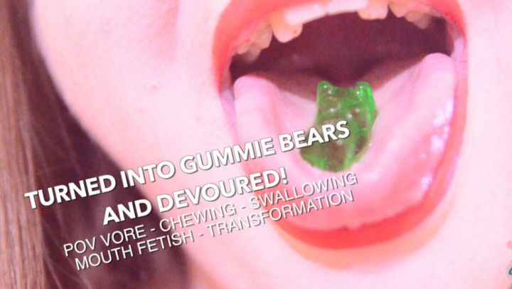 Turned into Gummie Bears and Devoured