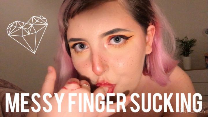 Messy Finger Sucking