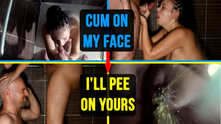 CUM ON MY FACE I'LL PEE ON YOURS