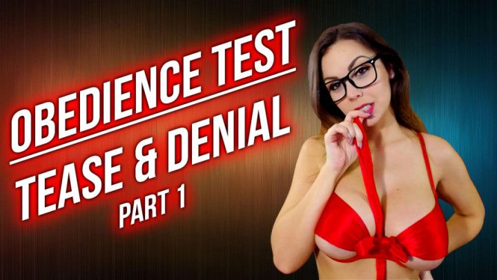 OBEDIENCE TEST - TEASE &amp; DENIAL - PART 1
