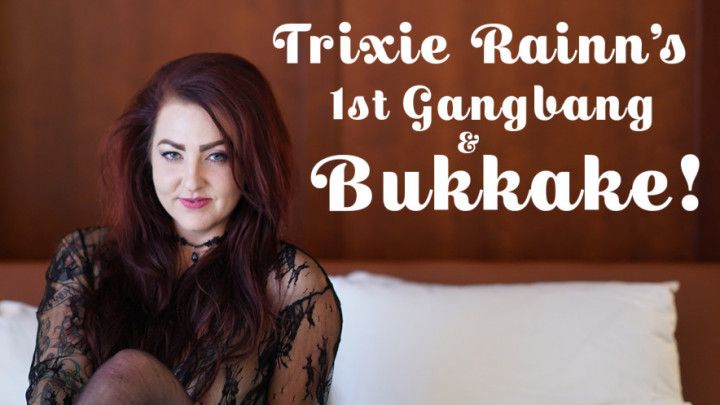 Trixie Rainn's 1st Gangbang &amp; Bukkake