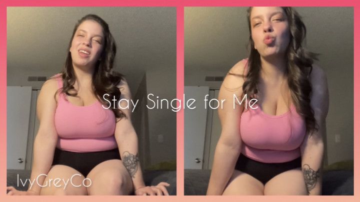 Stay Single for Me