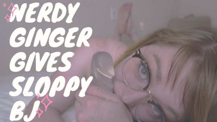Nerdy Ginger Gives Sloppy BJ