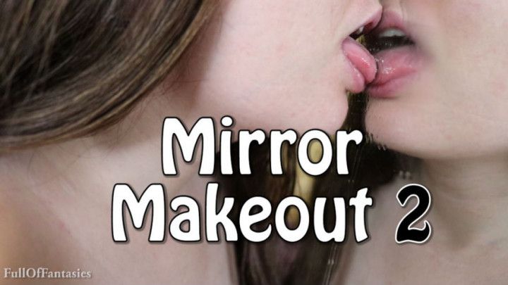 Mirror Makeout 2