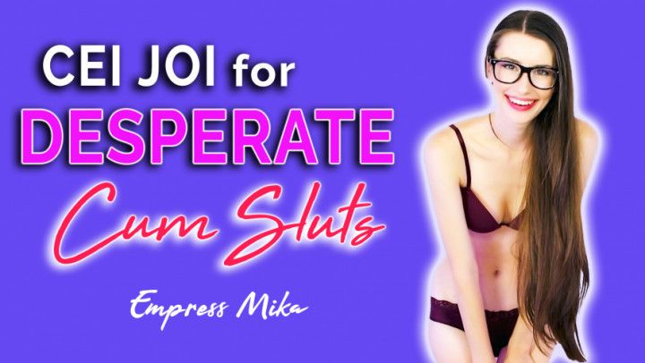 CEI JOI for Desperate Cum Sluts