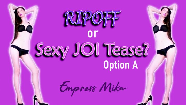 Ripoff or Sexy JOI Tease? Option A
