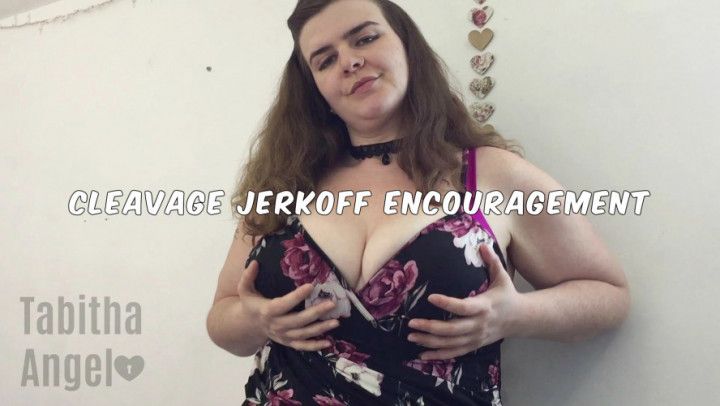 Cleavage Jerk Off Encouragement
