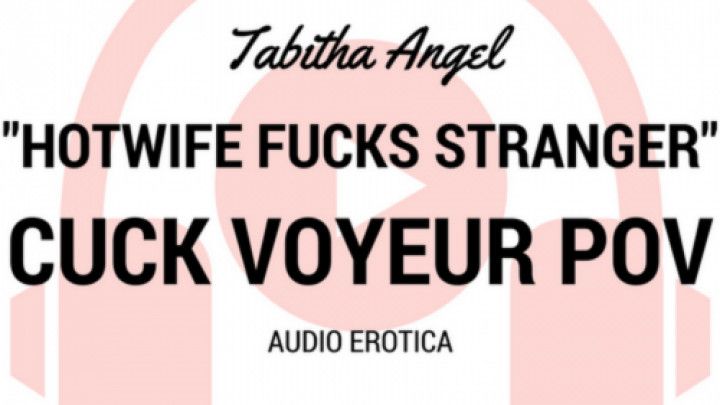 Audio Erotica - Hotwife Fucks a Stranger