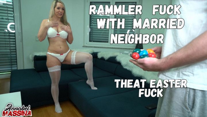 Rammler fuck with married neighbor at Easter