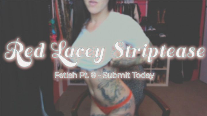Pt. 8 Red Lacey Striptease Video