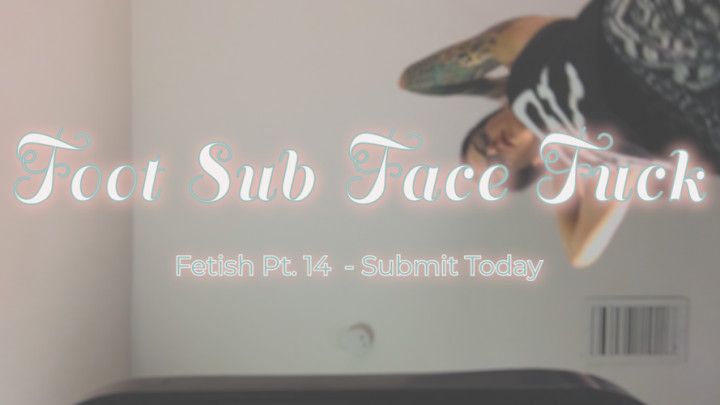 Pt. 14 Foot Sub Face Fuck Promo
