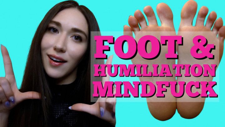 Foot and Humiliation Mindfuck