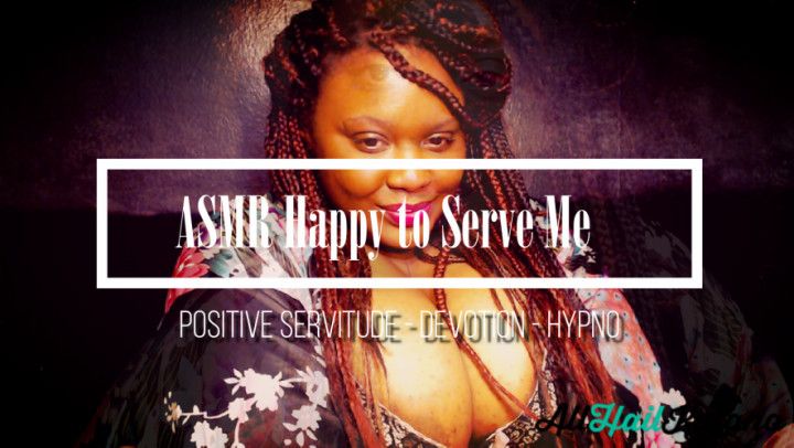 ASMR - Happy to serve Me