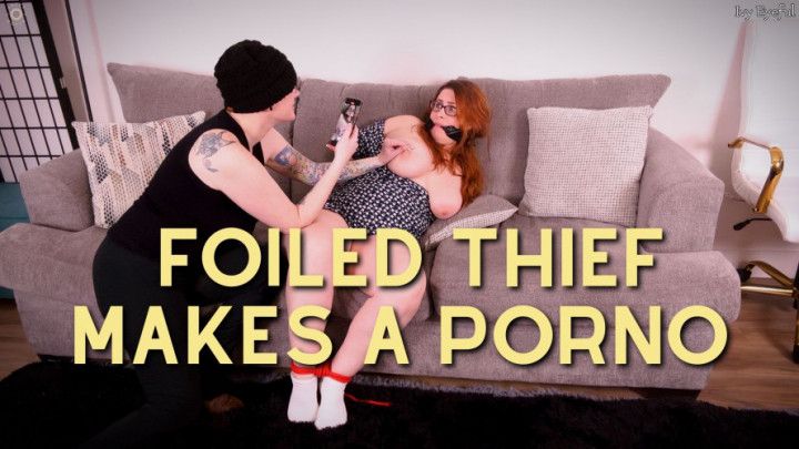 Foiled Thief Makes A Porno
