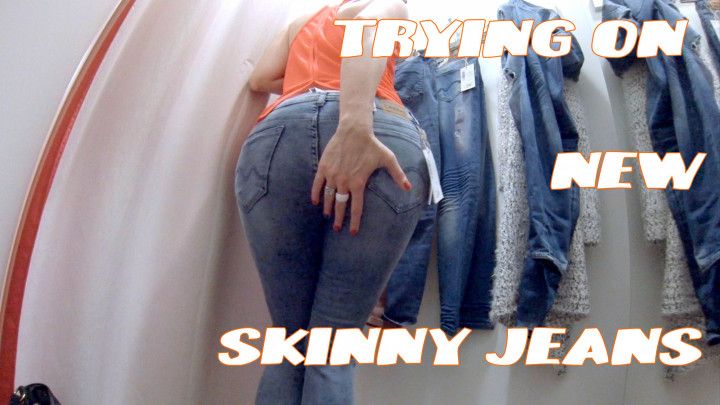 Trying on new skinny jeans