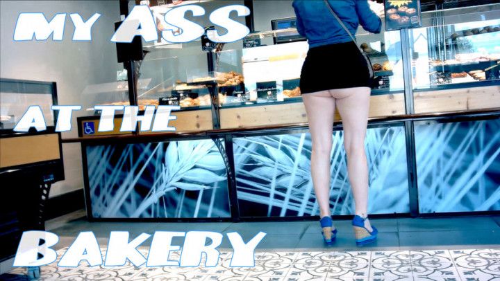 Flashing my ass at the bakery