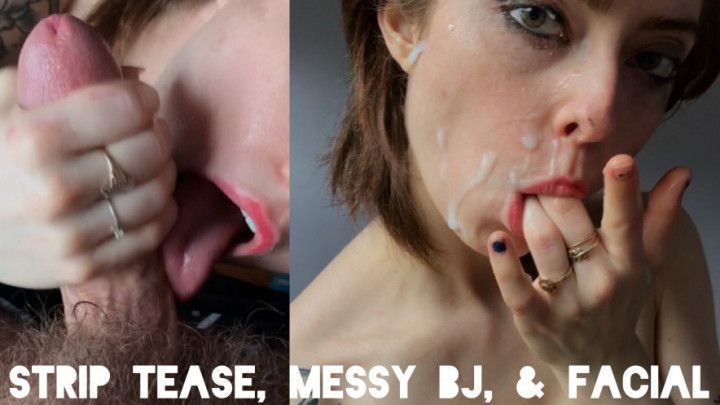 GFE Strip Tease, Messy BJ, and Facial