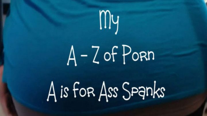 My A-Z of Porn - Ass Spanks