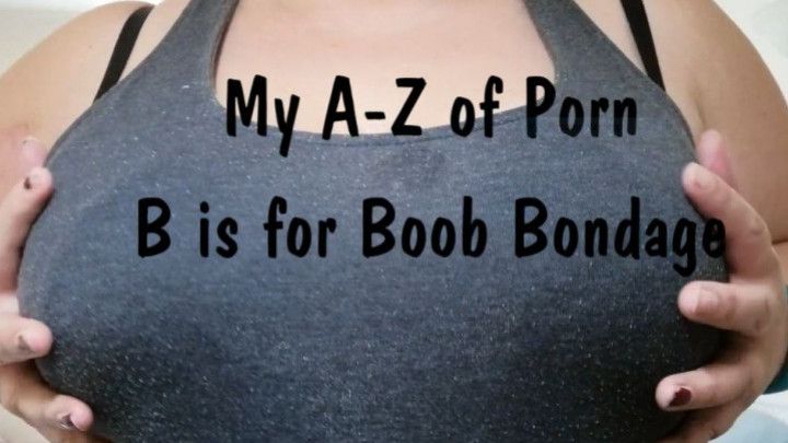 My A-Z of Porn - Boob Bondage