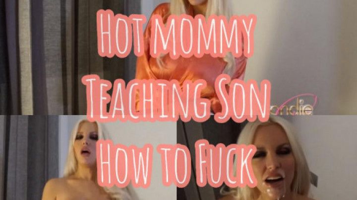 Hot Mommy teaching Son how to Fuck