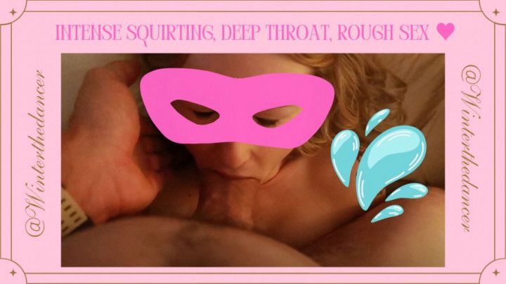 ROUGH BJ AND INTENSE SQUIRTING