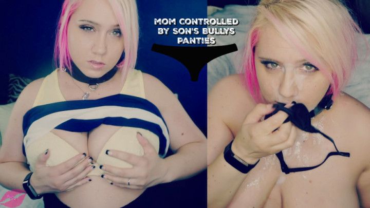 Mom Controlled by Son's Bully's Panties