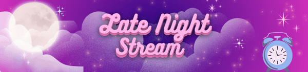 Late Night Stream! show image
