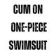 Cum on Swimsuits
