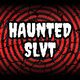 Haunted Slvt