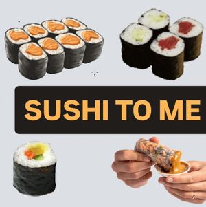 SUSHI TO ME
