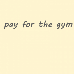 pay for the gym