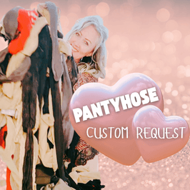 CUSTOM WORN PANTYHOSE OR STOCKINGS  JUST HOW YOU LIKE THEM