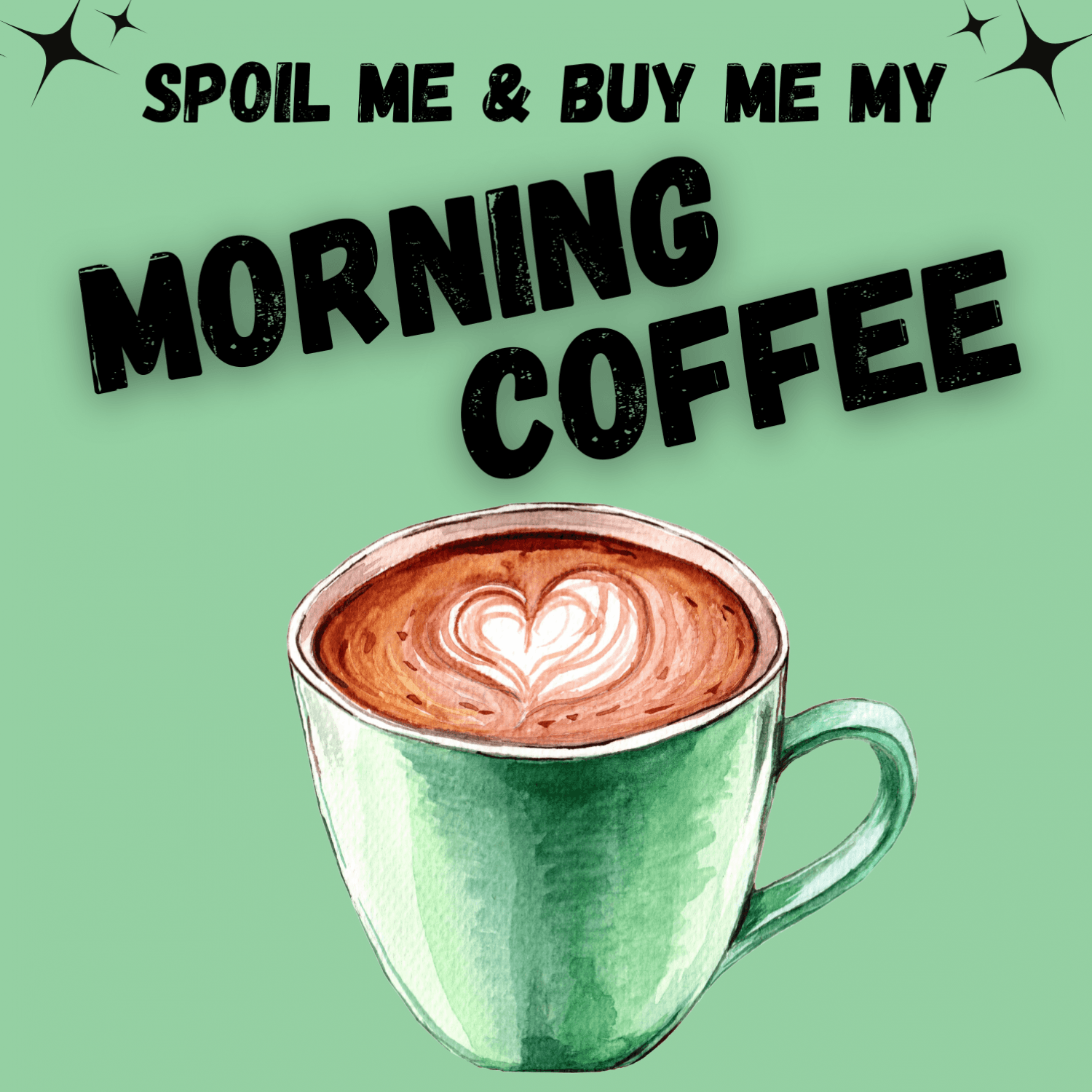 BUY ME MY MORNING COFFEE!!