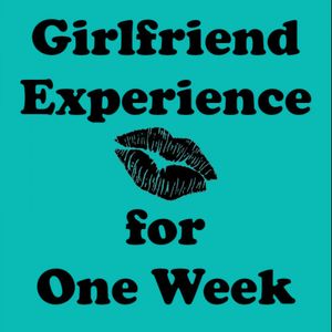 Girlfriend Experience for 1 Week