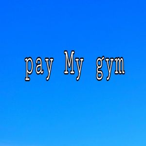 Pay me the gym
