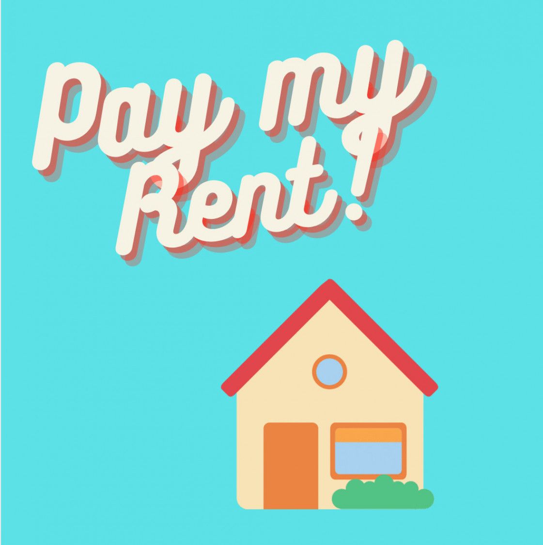 Pay my RENT
