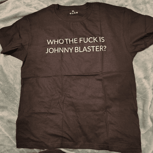 WHO THE FUCK IS JOHNNY BLASTER SHIRT