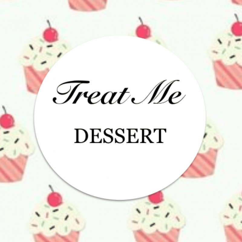 Treat Me: Dessert