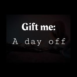 Gift me: A DAY OFF