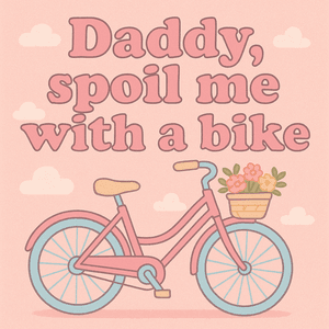 Daddy spoil me with a bike