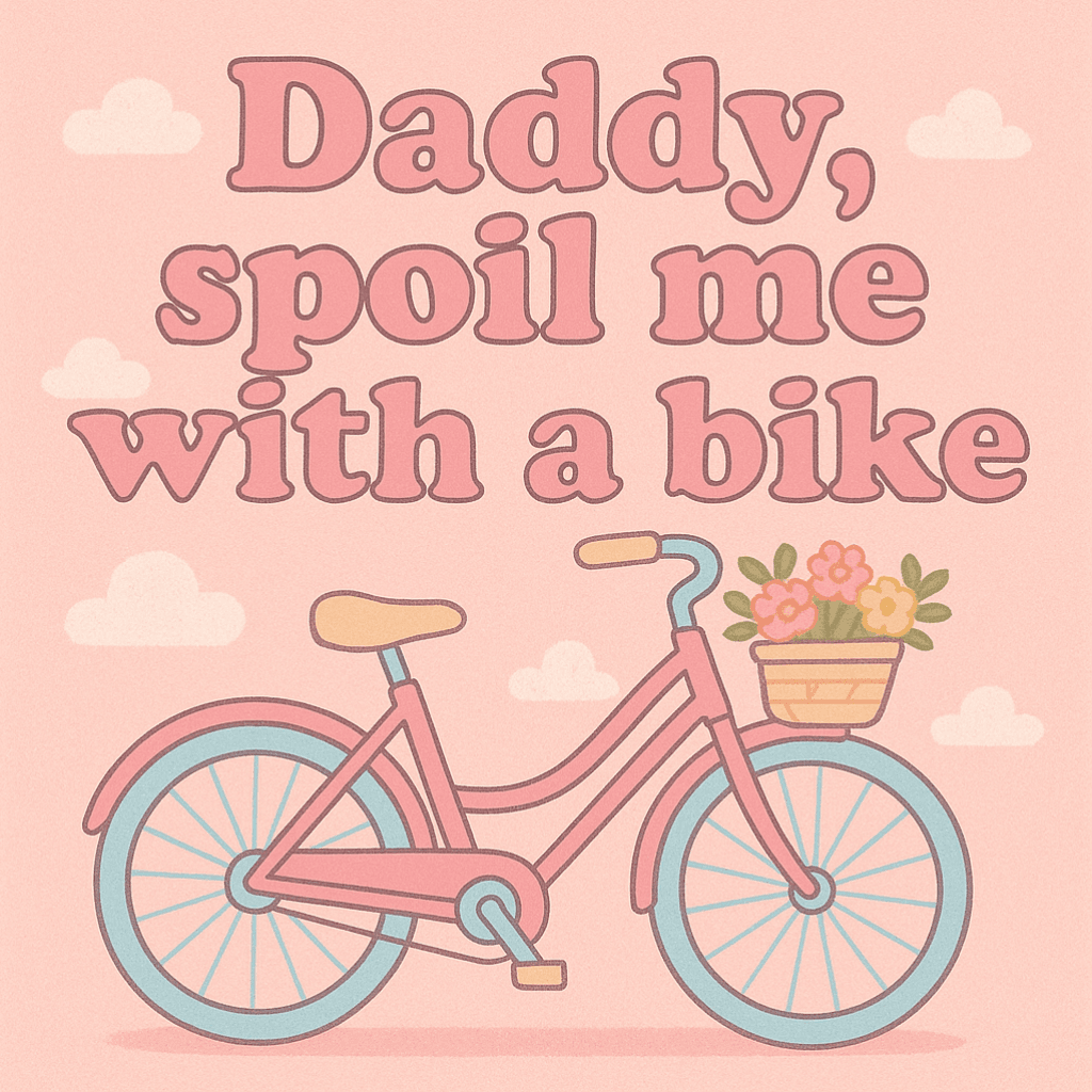Daddy spoil me with a bike