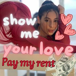 SHOW ME YOR LOVE PAY MY RENT