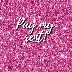 Pay my rent!