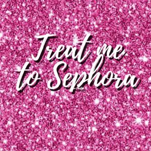 Treat me to Sephora!