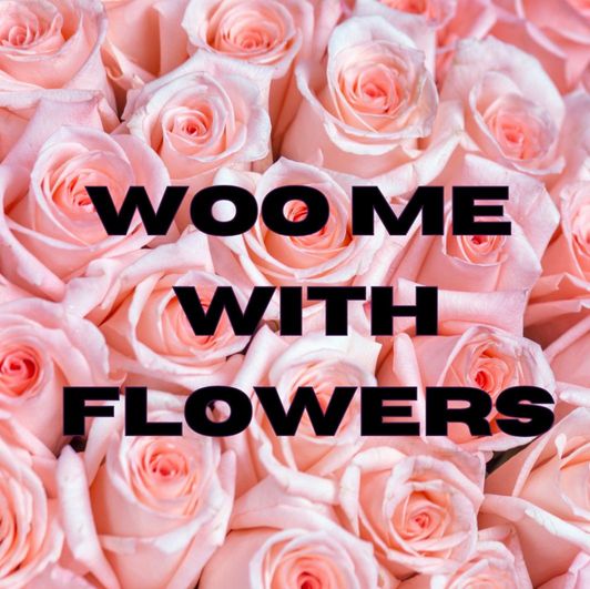 Give me flowers