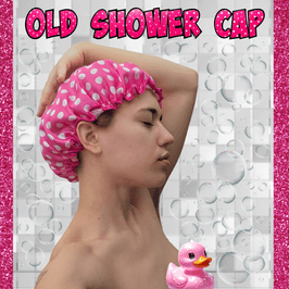 Old Shower Cap