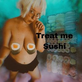 Treat me to sushi with video proof